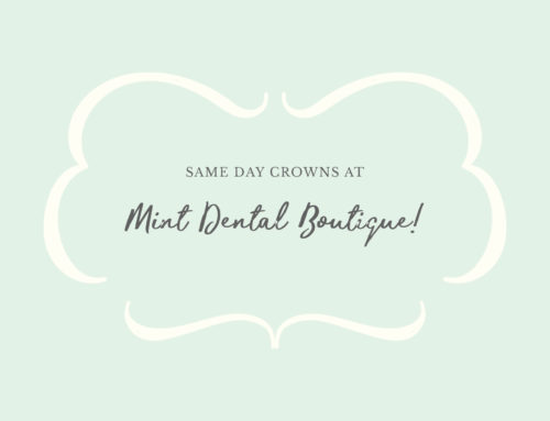 Same Day Crowns At Mint Dental Boutique!