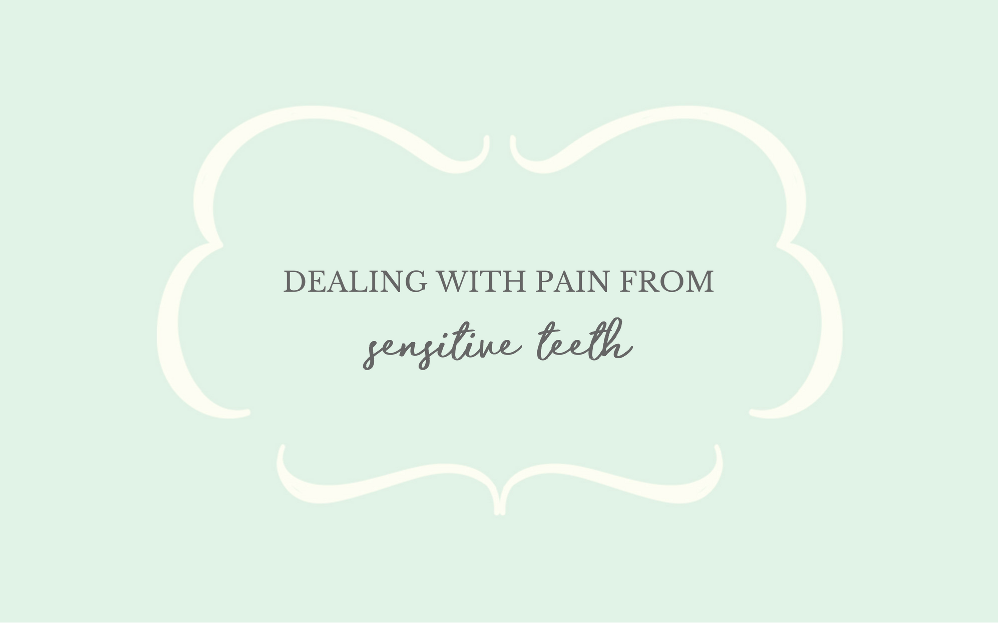 Dealing With Pain from Sensitive Teeth