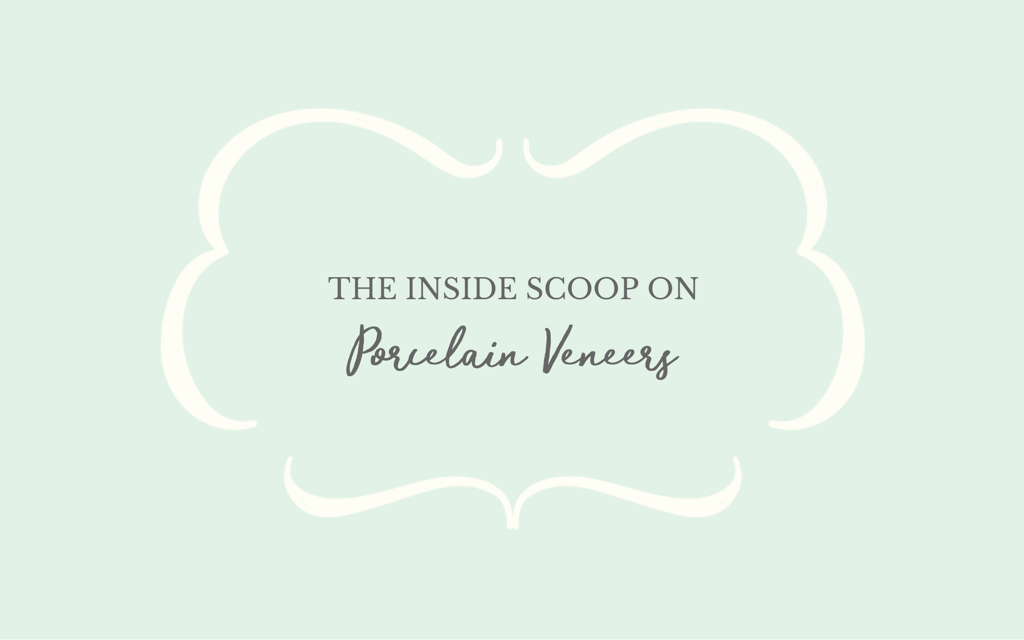 The Inside Scoop on Porcelain Veneers