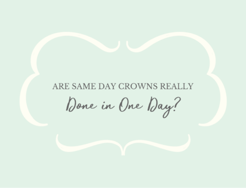 Are Same Day Crowns Really Done in One Day?